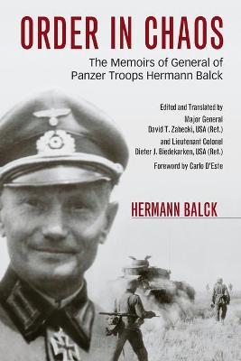 Order in Chaos: The Memoirs of General of Panzer Troops Hermann Balck - Hermann Balck
