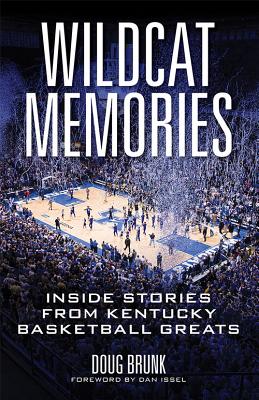 Wildcat Memories: Inside Stories from Kentucky Basketball Greats - Doug Brunk