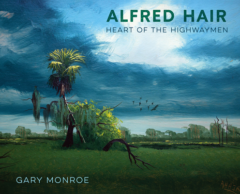 Alfred Hair: Heart of the Highwaymen - Gary Monroe