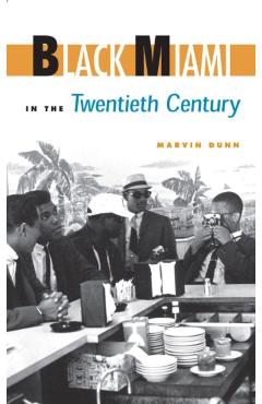 Black Miami in the Twentieth Century - Marvin Dunn