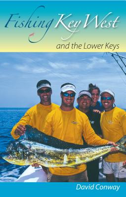 Fishing Key West and the Lower Keys - David Conway