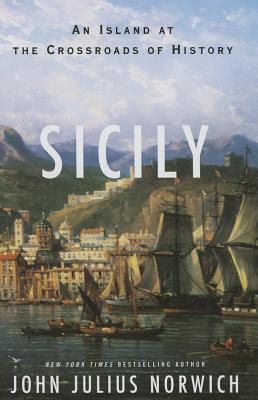 Sicily: An Island at the Crossroads of History - John Julius Norwich