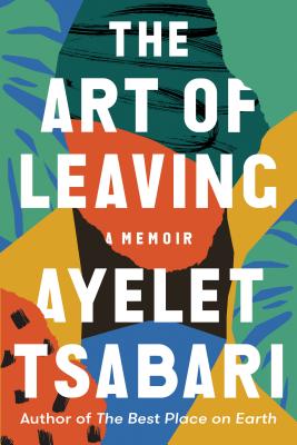 The Art of Leaving: A Memoir - Ayelet Tsabari