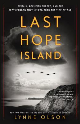 Last Hope Island: Britain, Occupied Europe, and the Brotherhood That Helped Turn the Tide of War - Lynne Olson