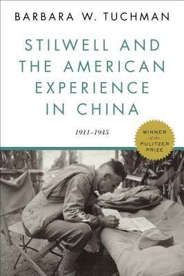 Stilwell and the American Experience in China: 1911-1945 - Barbara W. Tuchman