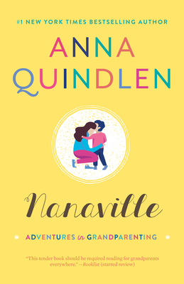 Nanaville: Adventures in Grandparenting - Anna Quindlen