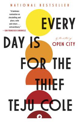 Every Day Is for the Thief: Fiction - Teju Cole