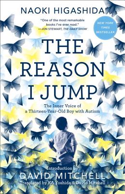 The Reason I Jump: The Inner Voice of a Thirteen-Year-Old Boy with Autism - Naoki Higashida