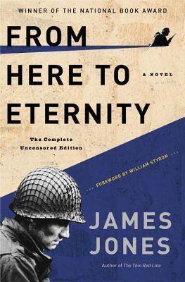 From Here to Eternity: The Complete Uncensored Edition - James Jones