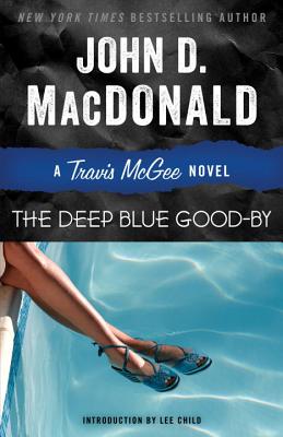 The Deep Blue Good-By: A Travis McGee Novel - John D. Macdonald