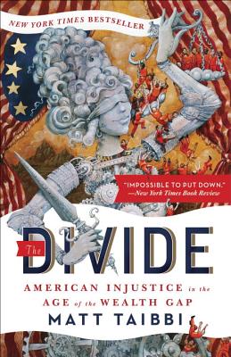 The Divide: American Injustice in the Age of the Wealth Gap - Matt Taibbi