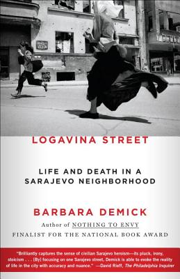 Logavina Street: Life and Death in a Sarajevo Neighborhood - Barbara Demick