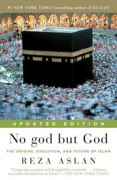 Coperta cărții 'No god but God: The Origins, Evolution, and Future of Islam - Reza Aslan'