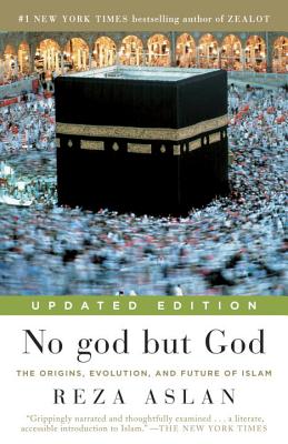 No god but God: The Origins, Evolution, and Future of Islam - Reza Aslan