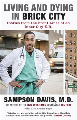 Living and Dying in Brick City: Stories from the Front Lines of an Inner-City E.R. - Sampson Davis