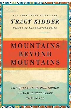 Coperta cărții 'Mountains Beyond Mountains: The Quest of Dr. Paul Farmer, a Man Who Would Cure the World - Tracy Kidder'