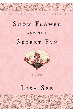 Coperta cărții 'Snow Flower and the Secret Fan - Lisa See'