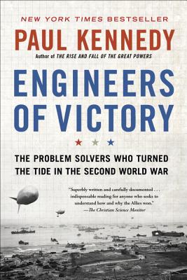 Engineers of Victory: The Problem Solvers Who Turned the Tide in the Second World War - Paul Kennedy