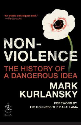 Nonviolence: The History of a Dangerous Idea - Mark Kurlansky