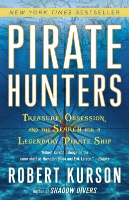 Pirate Hunters: Treasure, Obsession, and the Search for a Legendary Pirate Ship - Robert Kurson