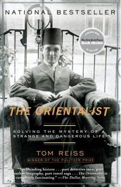 Coperta cărții 'The Orientalist: Solving the Mystery of a Strange and Dangerous Life - Tom Reiss'