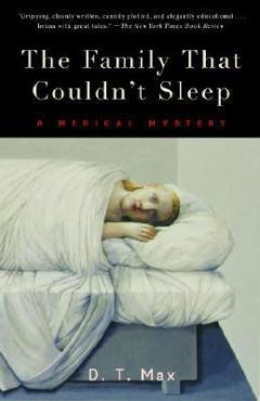 Coperta cărții 'The Family That Couldn't Sleep: A Medical Mystery - D. T. Max'