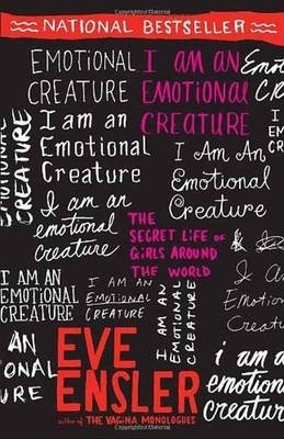I Am an Emotional Creature: The Secret Life of Girls Around the World - Eve Ensler