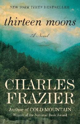 Thirteen Moons - Charles Frazier