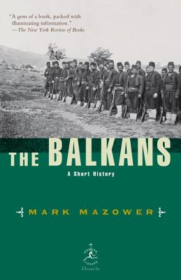 The Balkans: A Short History - Mark Mazower
