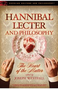 Hannibal Lecter and Philosophy: The Heart of the Matter - Joseph Westfall