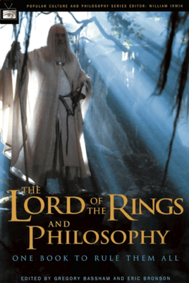 The Lord of the Rings and Philosophy: One Book to Rule Them All - Gregory Bassham