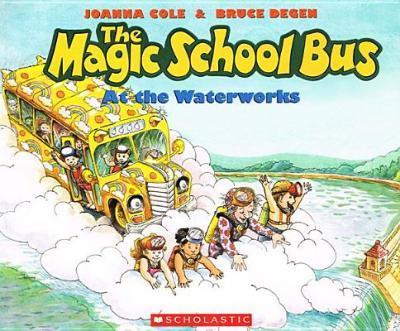The Magic School Bus at the Waterworks - Joanna Cole
