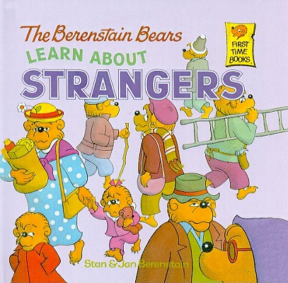 The Berenstain Bears Learn about Strangers - Stan Berenstain