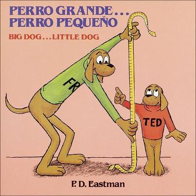 Perro Grande...Perro Pequeno Big Dog...Little Dog - P. D. Eastman