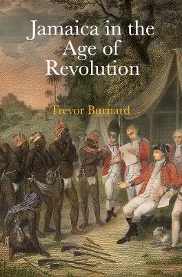 Jamaica in the Age of Revolution - Trevor Burnard
