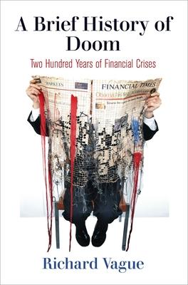 A Brief History of Doom: Two Hundred Years of Financial Crises - Richard Vague