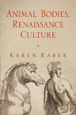 Animal Bodies, Renaissance Culture - Karen Raber