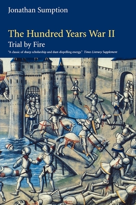 The Hundred Years War, Volume 2: Trial by Fire - Jonathan Sumption