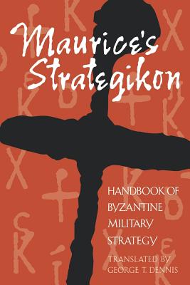 Maurice's Strategikon: Handbook of Byzantine Military Strategy - Flavius Maurice