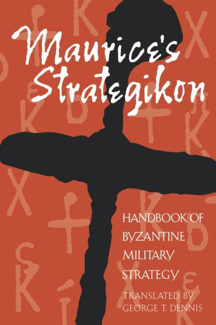 Maurice's Strategikon: Handbook of Byzantine Military Strategy - Flavius Maurice
