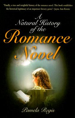 A Natural History of the Romance Novel - Pamela Regis