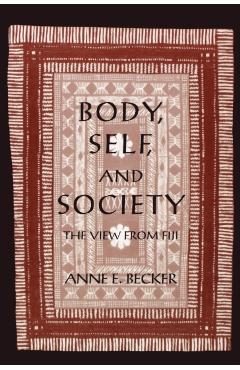 Coperta cărții 'Body, Self, and Society: The View from Fiji - Anne E. Becker'