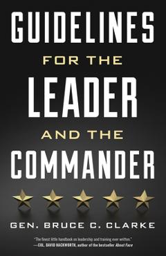 Coperta cărții 'Guidelines for the Leader and the Commander - Gen Bruce C. Clarke'