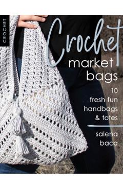 Crochet Market Bags: 10 Fresh Fun Handbags & Totes - Salena Baca