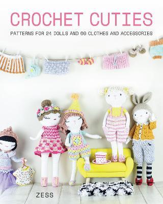 Crochet Cuties: Patterns for 24 Dolls and 60 Clothes and Accessories - Jessica Zess