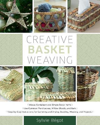 Coperta cărții 'Creative Basket Weaving: Step-By-Step Instructions for Gathering and Drying, Braiding, Weaving, and Projects - Sylvie'