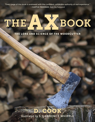 The Ax Book: The Lore and Science of the Woodcutter - Dudley Cook
