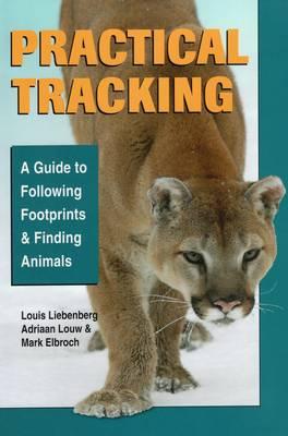 Practical Tracking: A Guide to Following Footprints and Finding Animals - Mark Elbroch
