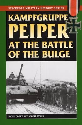 Kampfgruppe Peiper at the Battle of the Bulge - David Cooke