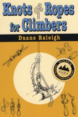 Knots & Ropes for Climbers - Duane Raleigh